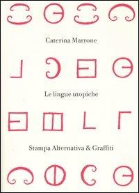 Lingue utopiche - Caterina Marrone - Libro Stampa Alternativa 2004, Scritture | Libraccio.it