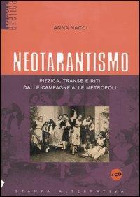 Neotarantismo. Pizzica, transe e riti dalle campagne alle metropoli. Con CD Audio - Anna Nacci - Libro Stampa Alternativa 2004, Eretica speciale | Libraccio.it