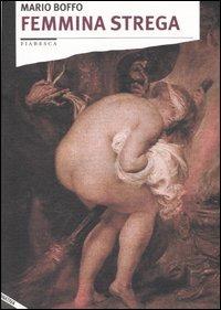 Femmina strega - Mario Boffo - Libro Stampa Alternativa 2004, Fiabesca | Libraccio.it