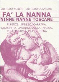 Fa' la nanna. Ninne nanne toscane - Alfredo Altieri, Alfredo Scanzani - Libro Stampa Alternativa 2004, Strade bianche | Libraccio.it