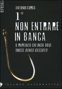 Primo non entrare in banca - Antonio Gorba - Libro Stampa Alternativa 2004, Eretica | Libraccio.it
