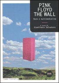 Pink Floyd. The wall. Rock e multimedialità  - Libro Stampa Alternativa 2004, Rock people | Libraccio.it