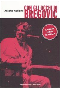 Con gli occhi di Bregovic - Antonio Gaudino - Libro Stampa Alternativa 2005, Sconcerto | Libraccio.it