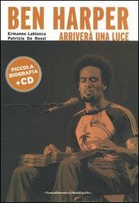 Ben Harper. Arriverà una luce. Con CD Audio - Ermanno Labianca, Patrizia De Rossi - Libro Stampa Alternativa 2005, Sconcerto | Libraccio.it