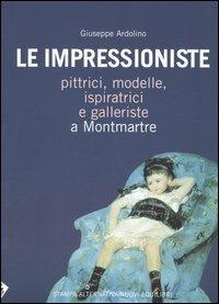 Le impressioniste - Giuseppe Ardolino - Libro Stampa Alternativa 2005 | Libraccio.it