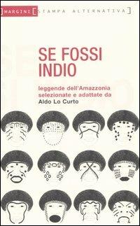 Se fossi indio - Aldo Lo Curto - Libro Stampa Alternativa 2005, Margini | Libraccio.it