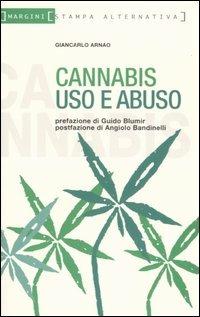 Cannabis. Uso e abuso - Giancarlo Arnao - Libro Stampa Alternativa 2005, Margini | Libraccio.it