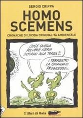 Homo scemens. Cronache di lucida criminalità ambientale