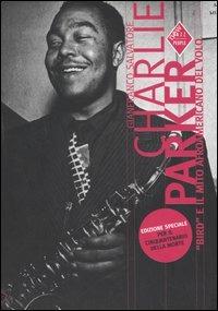 Charlie Parker. «Bird» e il mito afroamericano del volo - Gianfranco Salvatore - Libro Stampa Alternativa 2005, Jazz people | Libraccio.it