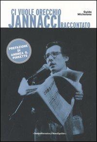 Ci vuole orecchio. Jannacci raccontato - Guido Michelone - Libro Stampa Alternativa 2005, Sconcerto | Libraccio.it