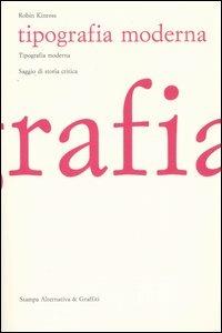 Tipografia moderna. Saggio di storia critica - Robin Kinross - Libro Stampa Alternativa 2005, Scritture | Libraccio.it