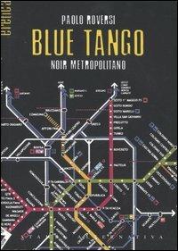 Blue tango. Noir metropolitano - Paolo Roversi - Libro Stampa Alternativa 2005, Eretica | Libraccio.it