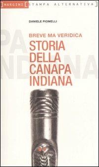 Breve ma veridica storia della canapa indiana - Daniele Piomelli - Libro Stampa Alternativa 2005, Margini | Libraccio.it