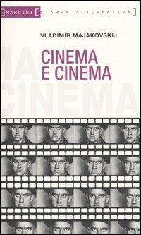 Cinema e cinema - Vladimir Majakovskij - Libro Stampa Alternativa 2005, Margini | Libraccio.it
