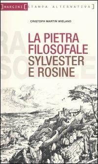 La pietra filosofale ovvero Sylvester e Rosine - Christoph M. Wieland - Libro Stampa Alternativa 2005, Margini | Libraccio.it