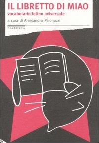 Il libretto di Miao. Vocabolario felino universale  - Libro Stampa Alternativa 2005, Fiabesca | Libraccio.it