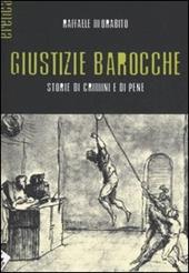 Giustizie barocche. Storie di crimini e di pene