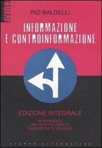 Informazione e controinformazione. Ediz. integrale - Pio Baldelli - Libro Stampa Alternativa 2006, Eretica speciale | Libraccio.it