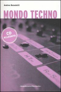 Mondo techno. Con CD Audio - Andrea Benedetti - Libro Stampa Alternativa 2006, Sconcerto | Libraccio.it
