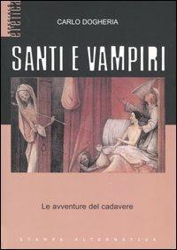 Santi e vampiri. Le avventure del cadavere - Carlo Dogheria - Libro Stampa Alternativa 2006, Eretica speciale | Libraccio.it
