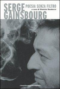 Serge Gainsbourg. Poesia senza filtro. Testo francese a fronte  - Libro Stampa Alternativa 2006, Sconcerto | Libraccio.it