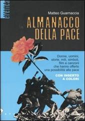 Almanacco della pace. Donne, uomini, storie, miti, simboli, film e canzoni che hanno offerto una possibilità alla pace