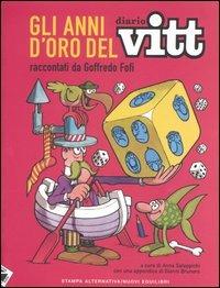 Gli anni d'oro del Diario Vitt - Benito Jacovitti, Goffredo Fofi - Libro Stampa Alternativa 2006 | Libraccio.it