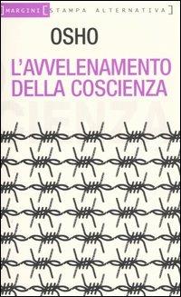 L' avvelenamento della coscienza - Osho - Libro Stampa Alternativa 2006, Margini | Libraccio.it