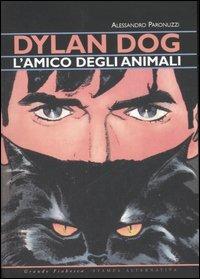 Dylan Dog, l'amico degli animali. Ediz. illustrata - Alessandro Paronuzzi - Libro Stampa Alternativa 2006, Grande fiabesca | Libraccio.it