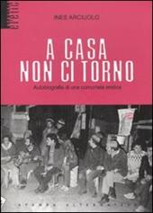 A casa non ci torno. Autobiografia di una comunista eretica