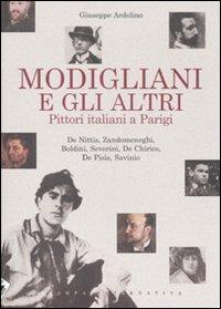 Modigliani e gli altri. Pittori italiani a Parigi - Giuseppe Ardolino - Libro Stampa Alternativa 2007 | Libraccio.it