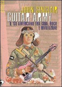 Guitar army. Il '68 americano tra gioia, rock e rivoluzione - John Sinclair - Libro Stampa Alternativa 2007, Eretica | Libraccio.it