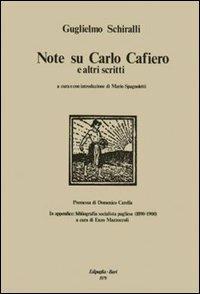 Note su Carlo Cafiero e altri scritti - Guglielmo Schiralli - Libro Edipuglia 1979, I classici della cultura pugliese | Libraccio.it