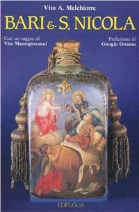 Bari e San Nicola - Vito A. Melchiorre, Vito Maurogiovanni, Giorgio Otranto - Libro Edipuglia 1986, Salotti baresi | Libraccio.it