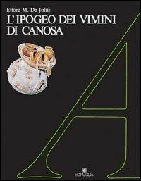 L' ipogeo dei vimini di Canosa - Ettore M. De Juliis - Libro Edipuglia 1990, Adrias | Libraccio.it