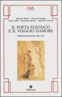 Il poeta elegiaco e il viaggio d'amore. Dall'innamoramento alla crisi  - Libro Edipuglia 1990, Scrinia | Libraccio.it