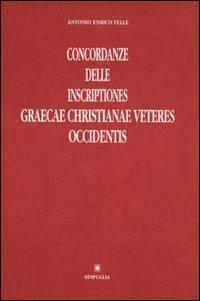Concordanze delle Inscriptiones gr. Christianae veteres occidentis - Antonio E. Felle - Libro Edipuglia 1991, Subsidia | Libraccio.it