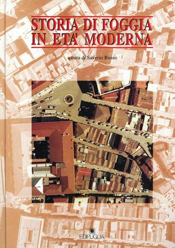 Storia di Foggia in età moderna  - Libro Edipuglia 1993, Varia | Libraccio.it