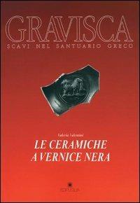 Le ceramiche a vernice nera - Valeria Valentini - Libro Edipuglia 1993, Gravisca | Libraccio.it