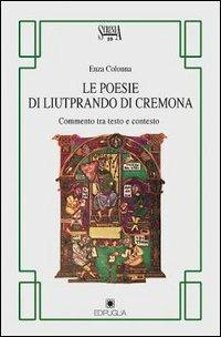 Le poesie di Liutprando di Cremona. Commento tra testo e contesto - Enza Colonna - Libro Edipuglia 1996, Scrinia | Libraccio.it