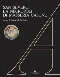 San Severo: la necropoli di Masseria Casone  - Libro Edipuglia 1996, Adrias | Libraccio.it
