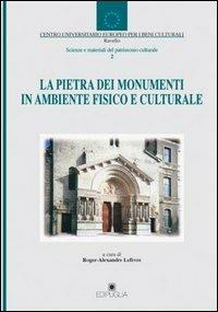 La pietra dei monumenti in ambiente fisico e culturale  - Libro Edipuglia 1997, CUEBC. Scienze e materia del patrim. cult | Libraccio.it