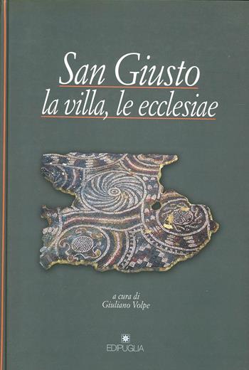 San Giusto. La villa, le ecclesiae  - Libro Edipuglia 1998, Scavi e ricerche | Libraccio.it