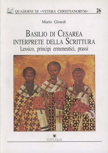 Basilio di Cesarea interprete della Scrittura. Lessico, principi ermeneutici, prassi - Mario Girardi - Libro Edipuglia 1998, Quaderni di Vetera christianorum | Libraccio.it