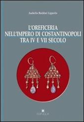 L' oreficeria nell'impero di Costantinopoli tra IV e VII secolo