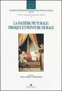 La matière picturale: fresque et peinture murale  - Libro Edipuglia 2001, CUEBC. Scienze e materia del patrim. cult | Libraccio.it