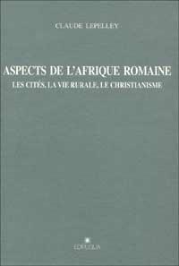 Aspects de l'Afrique romaine - Claude Lepelley - Libro Edipuglia 2001, Munera | Libraccio.it