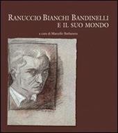 Ranuccio Bianchi Bandinelli e il suo mondo