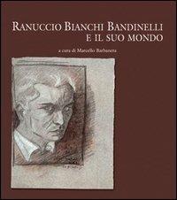 Ranuccio Bianchi Bandinelli e il suo mondo  - Libro Edipuglia 2000, Le mostre i cataloghi | Libraccio.it