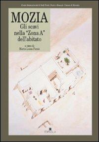 Mozia. Gli scavi nella «zona A» dell'abitato  - Libro Edipuglia 2002, Archeologia varia | Libraccio.it